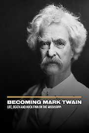 Becoming Mark Twain: Life, Death and Huck Finn on the Mississippi