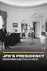 JFK's Presidency: Understanding Camelot and its Legacies