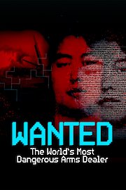 Wanted: The World's Most Dangerous Arms Dealer