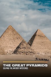 The Great Pyramids: Solving the Ancient Mysteries
