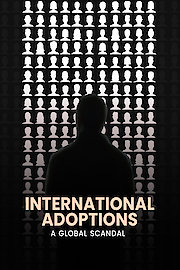 INTERNATIONAL ADOPTIONS A GLOBAL SCANDAL