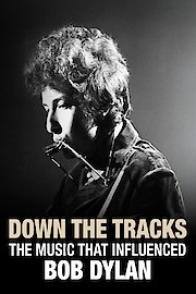 Down The Tracks: The Music That Influenced Bob Dylan