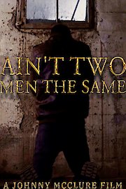 Ain't Two Men the Same