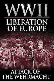 WWII Liberation of Europe - Attack of the Wehrmacht
