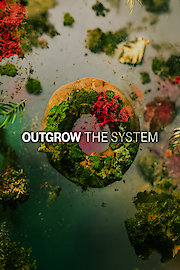 OUTGROW THE SYSTEM