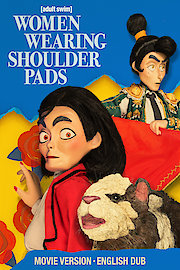 Women Wearing Shoulder Pads: English Dub, Movie-Length Version