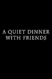 A Quiet Dinner with Friends