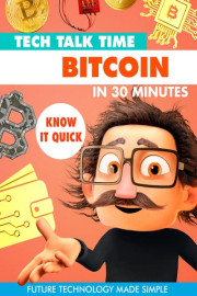 Tech Talk Time: Bitcoin in 30 Minutes