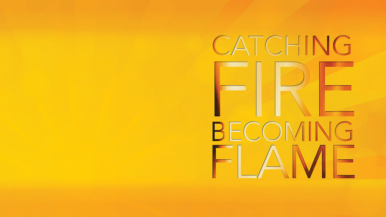 Catching Fire, Becoming Flame