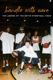Handle With Care: The Legend of the Notic Streetball Crew
