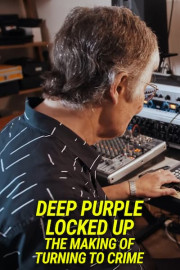 Deep Purple: Locked Up - The Making Of Turning To Crime