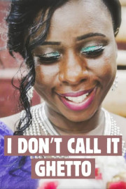 I Don't Call It Ghetto