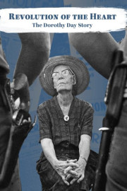 Revolution of the Heart: The Dorothy Day Story