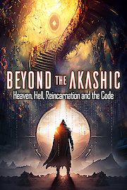 Beyond the Akashic: Heaven, Hell, Reincarnation and the Code