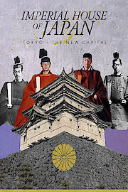 Imperial House Of Japan: Tokyo - The New Capital