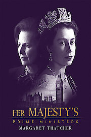 Her Majesty's Prime Ministers: Margaret Thatcher