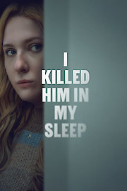 I Killed Him in My Sleep