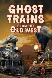 Ghost Trains From the Old West