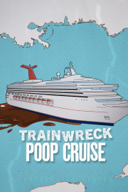 Trainwreck: Poop Cruise