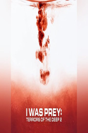 I Was Prey: Terrors of the Deep 2