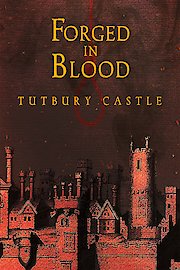 Forged In Blood: Tutbury Castle