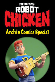 The Bleepin' Robot Chicken Archie Comics Special