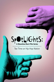 Spotlights: A Showtime Short Film Series: Tea Time on Hip Hop Nation