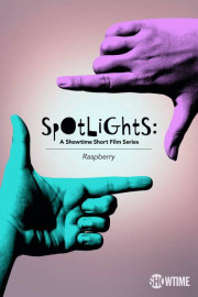 Spotlights: A Showtime Short Film Series: Raspberry
