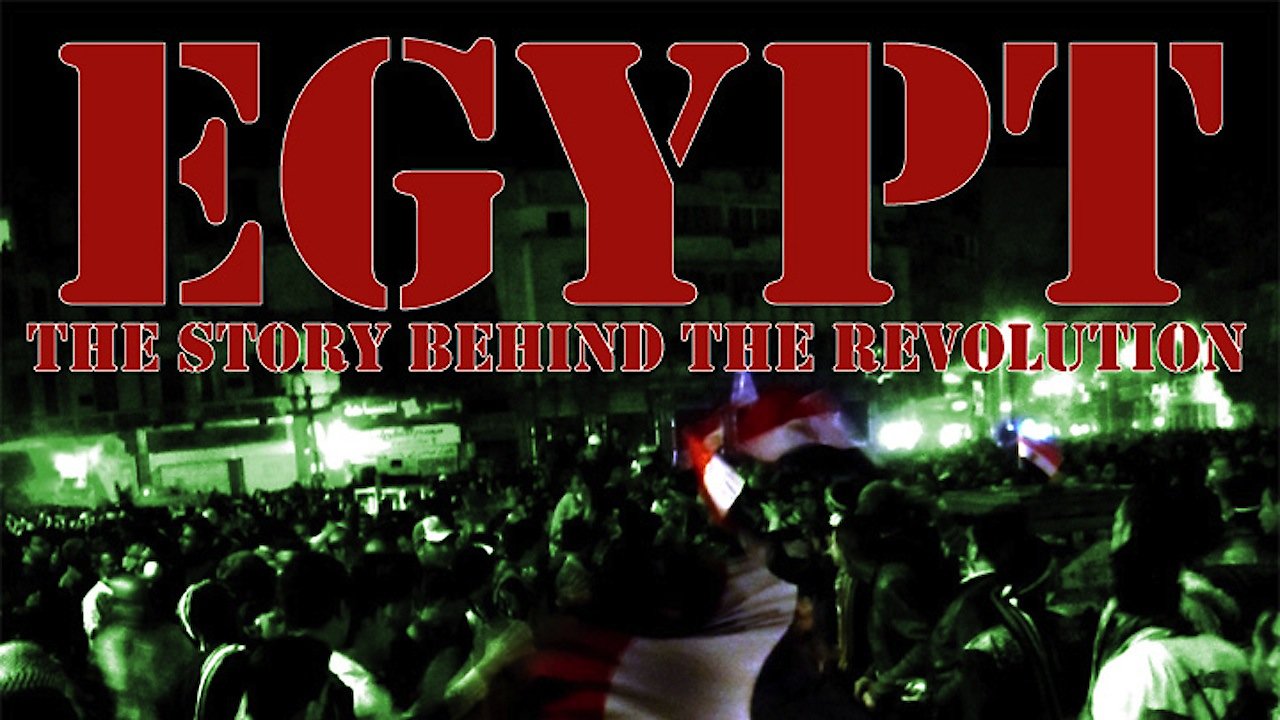 Egypt: The Story Behind the Revolution