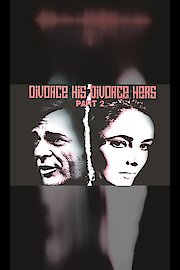 Divorce His - Divorce Hers: Part Two