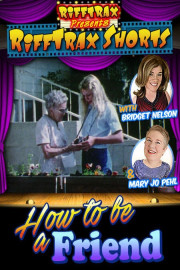 RiffTrax Shorts: How to be a Friend