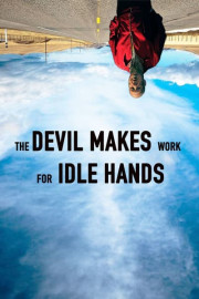 The Devil Makes Work for Idle Hands