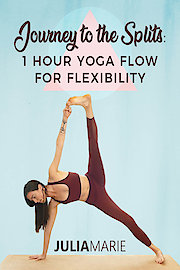 Journey To The Splits - 1 Hour Yoga Flow for Flexibility with Julia Marie