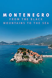 Montenegro - From the Black Mountains to the Sea