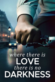 Where There Is Love, There Is No Darkness