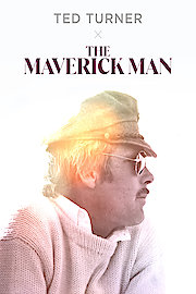 Ted Turner: The Maverick Man