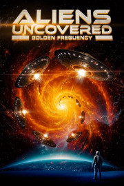 Aliens Uncovered: Golden Frequency