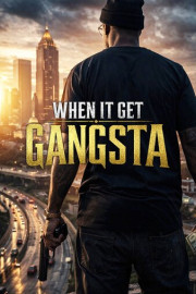 When It Get Gangsta