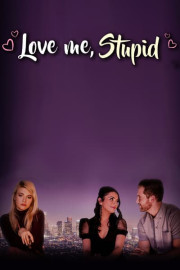Love Me, Stupid