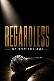 Regardless: The Freddy Soto Story