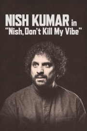 Nish Kumar: Nish, Don't Kill My Vibe