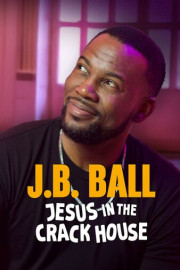 J.B. Ball: Jesus in the Crackhouse