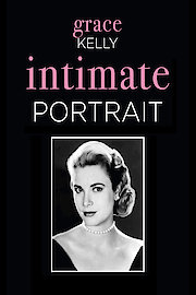INTIMATE PORTRAIT: GRACE KELLY