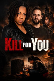 Kill for You
