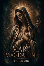 Mary Magdalene: The First Apostle