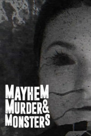Mayhem, Murder, and Monsters