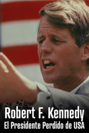 Robert F. Kennedy: El Presidente Perdido De Estados Unidos