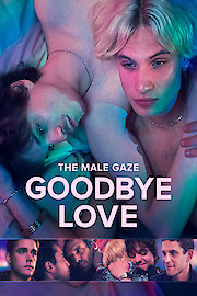 The Male Gaze: Goodbye Love