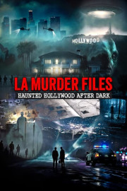 L.A. Murder Files: Haunted Hollywood After Dark