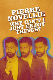 Pierre Novellie: Why Can't I Just Enjoy Things